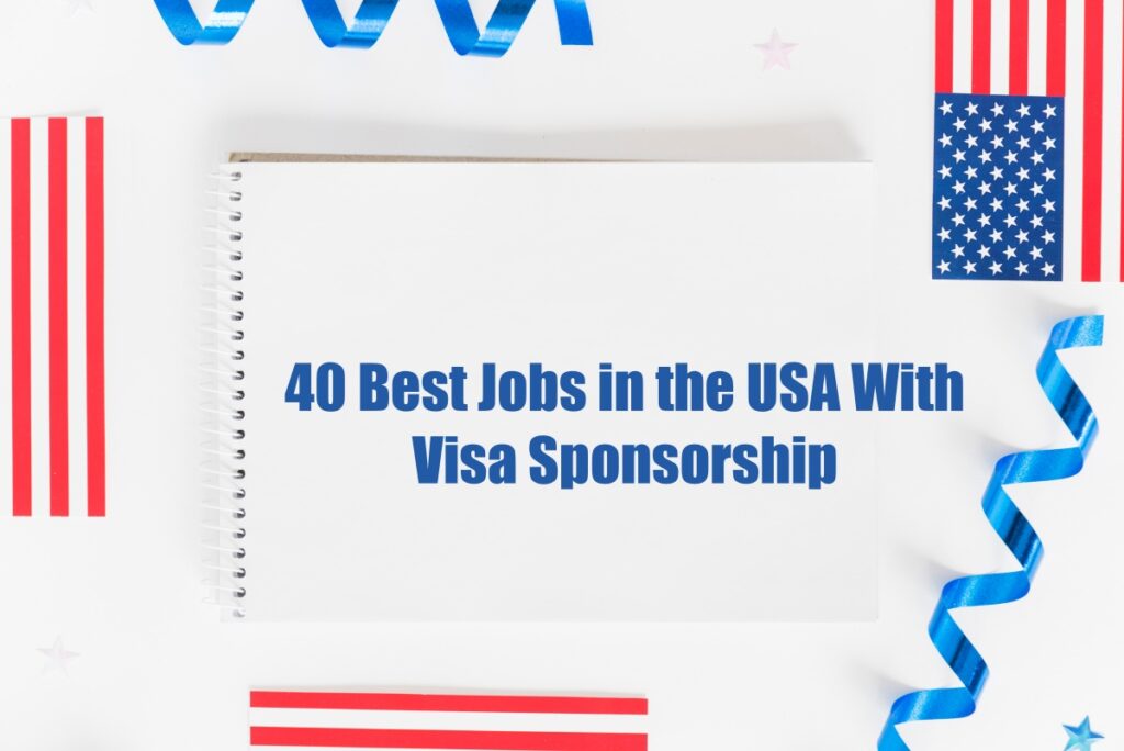40 Best Jobs in the USA With Visa Sponsorship
